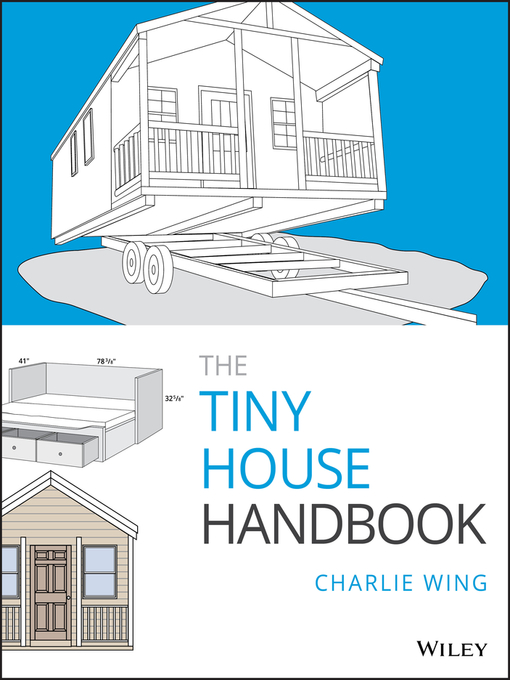 Title details for The Tiny House Handbook by Charlie Wing - Available